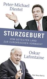 Icon image Sturzgeburt: Vom geteilten Land zur europäischen Vormacht