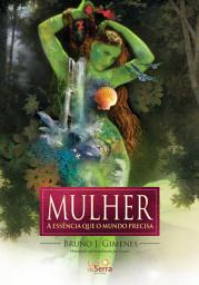 Icon image Mulher: A essência que o mundo precisa