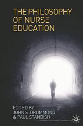 Icon image The Philosophy of Nurse Education