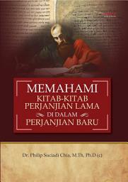 Icon image Memahami Kitab-Kitab Perjanjian Lama di dalam Perjanjian Baru