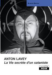Icon image CAMION NOIR: ANTON LAVEY La vie secrète d'un sataniste