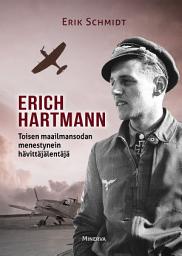 Icon image Erich Hartmann: Toisen maailmansodan menestynein hävittäjälentäjä