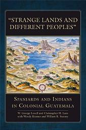 Icon image “Strange Lands and Different Peoples”: Spaniards and Indians in Colonial Guatemala