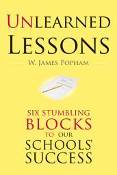 Icon image Unlearned Lessons: Six Stumbling Blocks to Our Schools' Success