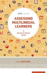 Icon image Assessing Multilingual Learners: A Month-by-Month Guide (ASCD Arias)