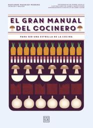 Icon image El gran manual del cocinero: Para ser un maestro de los fogones