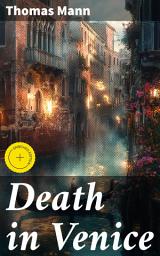 Icon image Death in Venice: Enriched edition. A Tale of Beauty, Desire, and Mortality in Venice