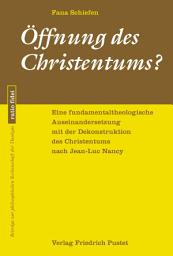 Icon image Öffnung des Christentums?: Eine fundamentaltheologische Auseinandersetzung mit der Dekonstruktion des Christentums nach Jean-Luc Nancy