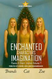 Icon image ENCHANTED CHARACTERS IMAGINATION Poems & Short Stories Series Volume 7: Tributes of Honor, Love & Remembrance