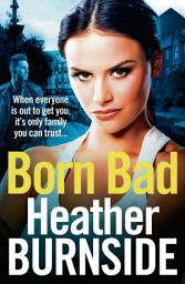 Icon image Born Bad: A Gripping Gangland Drama That Will Keep You Turning the Pages Late Into the Night