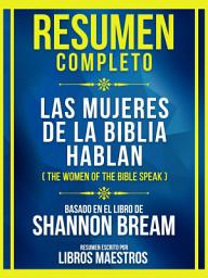 Icon image Resumen Completo - Las Mujeres De La Biblia Hablan (The Women Of The Bible Speak) - Basado En El Libro De Shannon Bream