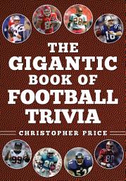Icon image The Gigantic Book of Football Trivia