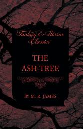 Icon image The Ash-Tree (Fantasy and Horror Classics)