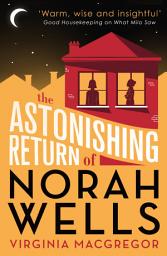 Icon image The Astonishing Return of Norah Wells: THE FEEL-GOOD MUST-READ FOR 2018