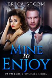 Icon image BWWM "Mine To Enjoy" (Interracial BWWM Multiracial Erotic Romance) Book 3: bwwm interracial billionaire bwwm erotic romance