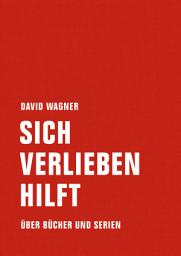 Icon image Sich verlieben hilft: Über Bücher und Serien