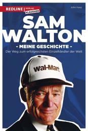 Icon image Sam Walton: Meine Geschichte. Der Weg zum erfolgreichsten Einzelhändler der Welt.