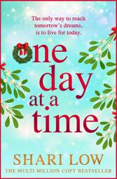 Icon image One Day at a Time: A BRAND NEW uplifting story of friendship, love and secrets from MULTI-MILLION COPY SENSATION Shari Low for 2026