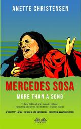 Icon image Mercedes sosa - more than a song: A tribute to ”la negra,” the voice of latin america (1935 – 2009)