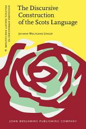 Icon image The Discursive Construction of the Scots Language: Education, politics and everyday life