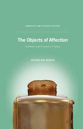 Icon image The Objects of Affection: Semiotics and Consumer Culture