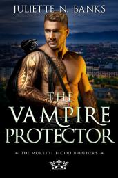 Icon image The Vampire Protector: A steamy fated mates paranormal romance