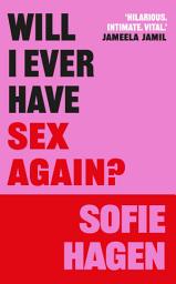 Icon image Will I Ever Have Sex Again?: A disarmingly honest and funny exploration of sex (and those who aren’t having it)