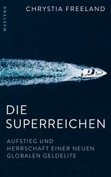 Icon image Die Superreichen: Aufstieg und Herrschaft einer neuen globalen Geldelite