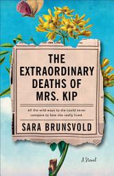 Icon image The Extraordinary Deaths of Mrs. Kip: A Novel