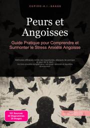 Icon image Peurs et Angoisses: Guide Pratique pour Comprendre et Surmonter le Stress Anxiété Angoisse