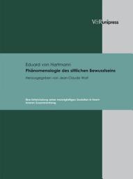 Icon image Phänomenologie des sittlichen Bewusstseins: Eine Entwickelung seiner mannigfaltigen Gestalten in ihrem inneren Zusammenhang. E-BOOK
