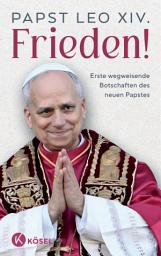 Icon image Frieden!: Erste wegweisende Botschaften des neuen Papstes