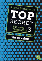 Icon image Top Secret. Die Rivalen: Die neue Generation 3