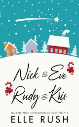 Icon image North Pole Unlimited Collection 2: Two sweet Christmas Romances: Nick and Eve, Rudy and Kris