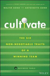 Icon image Cultivate: The Six Non-Negotiable Traits of a Winning Team