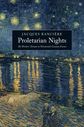 Icon image Proletarian Nights: The Workers' Dream in Nineteenth-Century France