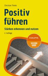 Icon image Positiv führen: Stärken erkennen und nutzen, Ausgabe 2