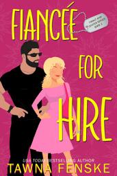 Icon image Fiancée for Hire: A fake dating grumpy/sunshine romantic comedy with a millionaire ex-military hero