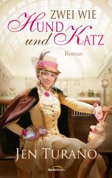Icon image Zwei wie Hund und Katz: Roman.