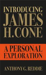 Icon image Introducing James H. Cone: A Personal Exploration