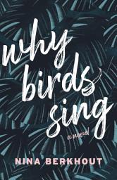 Icon image Why Birds Sing: A Novel
