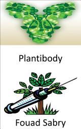 Icon image Plantibody: Producing antibody using plants with animal DNA to neutralize diseases