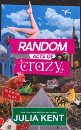 Icon image Random Acts of Crazy (Random Series #1) (Rockstar Romance) (BBW Romance)