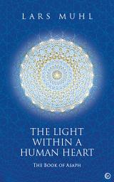 Icon image The Light Within a Human Heart: The Book of Asaph