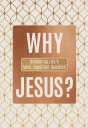 Icon image Why Jesus?: Answering Life’s Most Important Question