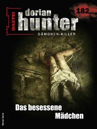 Icon image Dorian Hunter 182: Das besessene Mädchen