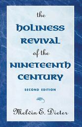 Icon image The Holiness Revival of the Nineteenth Century: 2nd Ed.