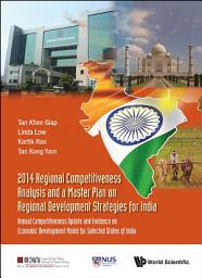Icon image 2014 Regional Competitiveness Analysis and a Master Plan on Regional Development Strategies for India: Annual Competitiveness Update and Evidence on Economic Development Model for Selected States of India
