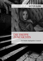 Icon image DIE TREPPE ZUM NICHTS - EIN FALL FÜR CHEFINSPEKTOR CROMWELL: Der Krimi-Klassiker!