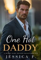 Icon image One Hot Daddy: A Secret Baby Second Chance Romance